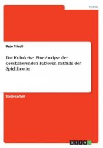 Kubakrise. Eine Analyse der deeskalierenden Faktoren mithilfe der Spieltheorie