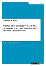 Nigerian press coverage of the 78 days presidential power vacuum crisis under President Umaru Yar'Adua