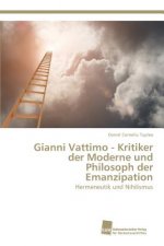 Gianni Vattimo - Kritiker der Moderne und Philosoph der Emanzipation