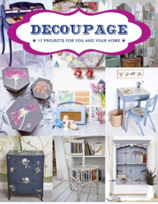 Decoupage: 17 Projects for You and Your Home