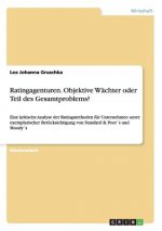 Ratingagenturen. Objektive Wachter oder Teil des Gesamtproblems?