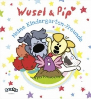 Wusel und Pip - Meine Kindergarten-Freunde