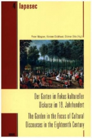 Der Garten im Fokus kultureller Diskurse im 18. Jahrhundert. The Garden in the Focus of Cultural Discourses in the Eighteenth Century