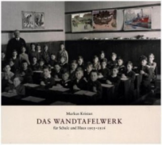 Das Wandtafelwerk für Schule und Haus 1903-1916