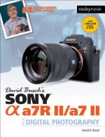 David Busch's Sony Alpha A7RII/A7II Guide to Digital Photography