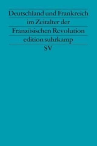 Deutschland und Frankreich im Zeitalter der Französischen Revolution