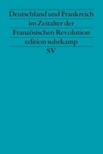 Deutschland und Frankreich im Zeitalter der Französischen Revolution