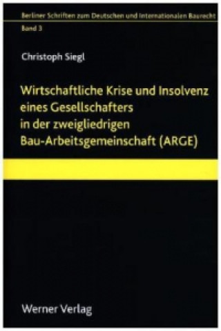 Wirtschaftliche Krise und Insolvenz eines Gesellschafters in der zweigliedrigen Bau-Arbeitsgemeinschaft (ARGE)