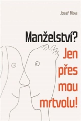 Manželství? Jen přes mou mrtvolu!