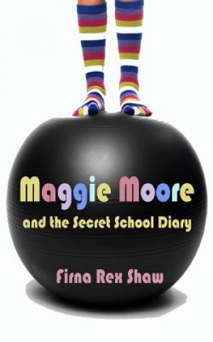 Maggie Moore and the Secret School Diary