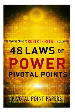 48 Laws of Power Pivotal Points -The Pivotal Guide to Robert