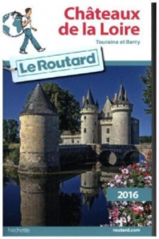 Guide du Routard Châteaux de la Loire 2016