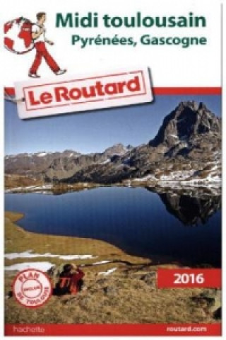 Guide du Routard Midi toulousain (Pyrénées, Gascogne) 2016