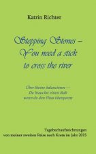 Stepping Stones - You need a stick to cross the river