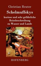 Schelmuffskys kuriose und sehr gefahrliche Reisebeschreibung zu Wasser und Lande