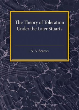 Theory of Toleration under the Later Stuarts