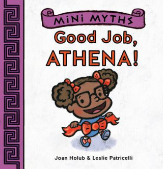Mini Myths: Good Job, Athena! (Joan Holub)(Leporelló)