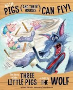 No Lie, Pigs (and Their Houses) Can Fly!: The Story of the T