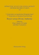 7. Symposium zur Königsideologie / 7th Symposium on Egyptian Royal Ideology: Royal versus Divine Authority