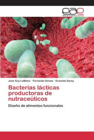 Bacterias lacticas productoras de nutraceuticos