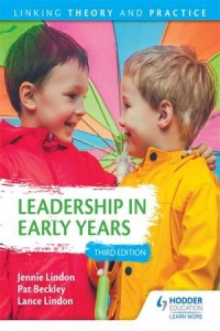 Leadership in Early Years 2nd Edition: Linking Theory and Practice