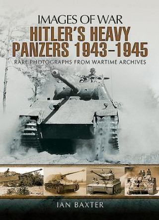 Hitler's Heavy Panzers 1943 -1945