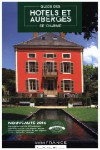 Guide 2016 hôtels et auberges de charme en France