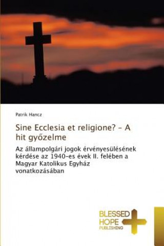 Sine Ecclesia et religione? - A hit győzelme