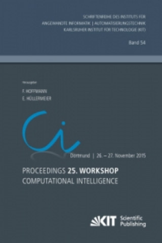 Proceedings. 25. Workshop Computational Intelligence, Dortmund, 26. - 27. November 2015