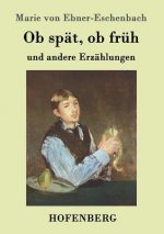Ob spat, ob fruh