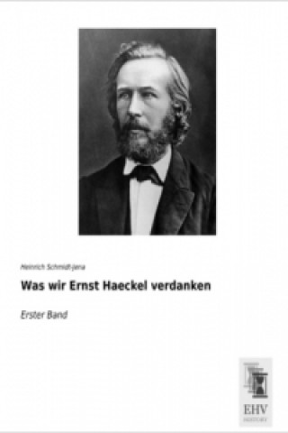 Was wir Ernst Haeckel verdanken