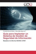 Guia para Implantar un Sistema de Gestion de Seguridad de Informacion