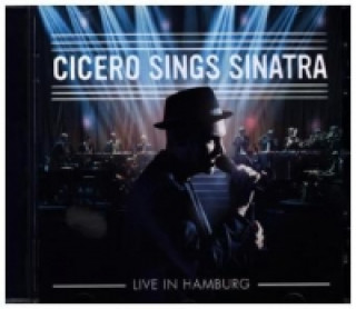 Cicero Sings Sinatra - Live in Hamburg, 1 Audio-CD, 1 Audio-CD