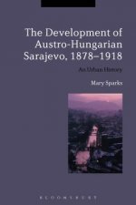 Development of Austro-Hungarian Sarajevo, 1878-1918