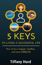 5 Keys to Living a Successful Life