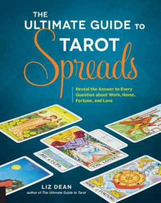 Ultimate Guide to Tarot Spreads (Liz Dean)(Miękka)