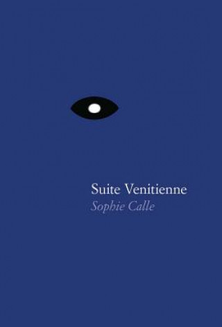 Sophie Calle - Suite Venitienne