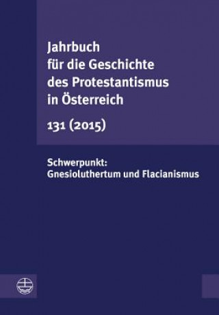 Jahrbuch für die Geschichte des Protestantismus in Österreich. Bd.131
