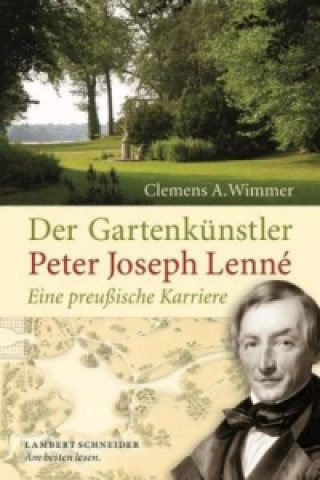 Der Gartenkünstler Peter Joseph Lenné