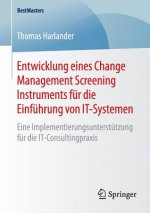 Entwicklung eines Change Management Screening Instruments fur die Einfuhrung von IT-Systemen