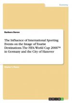 Influence of International Sporting Events on the Image of Tourist Destinations. The FIFA World Cup 2006(TM) in Germany and the City of Hanover