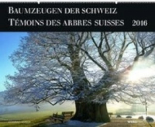 Baumzeugen der Schweiz 2016. Témoins des arbres suisses 2016