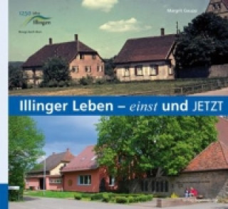 Illinger Leben - einst und jetzt