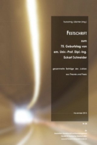 Festschrift zum 75. Geburtstag von em. Univ.-Prof. Dipl.-Ing. Eckart Schneider