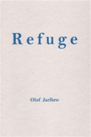 Olof Jarlbro - Refuge