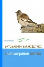 Satumainen satakieli VIII Lumivarpunen lentää