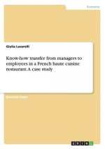 Know-how transfer from managers to employees in a French haute cuisine restaurant. A case study