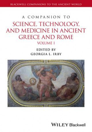 Companion to Science, Technology, and Medicine in Ancient Greece and Rome