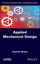 Applied Mechanical Design - Solved Case Studies and Projects