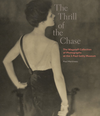 Thrill of the Chase - The Wagstaff Collection of Photographs at the J. Paul Getty Museum